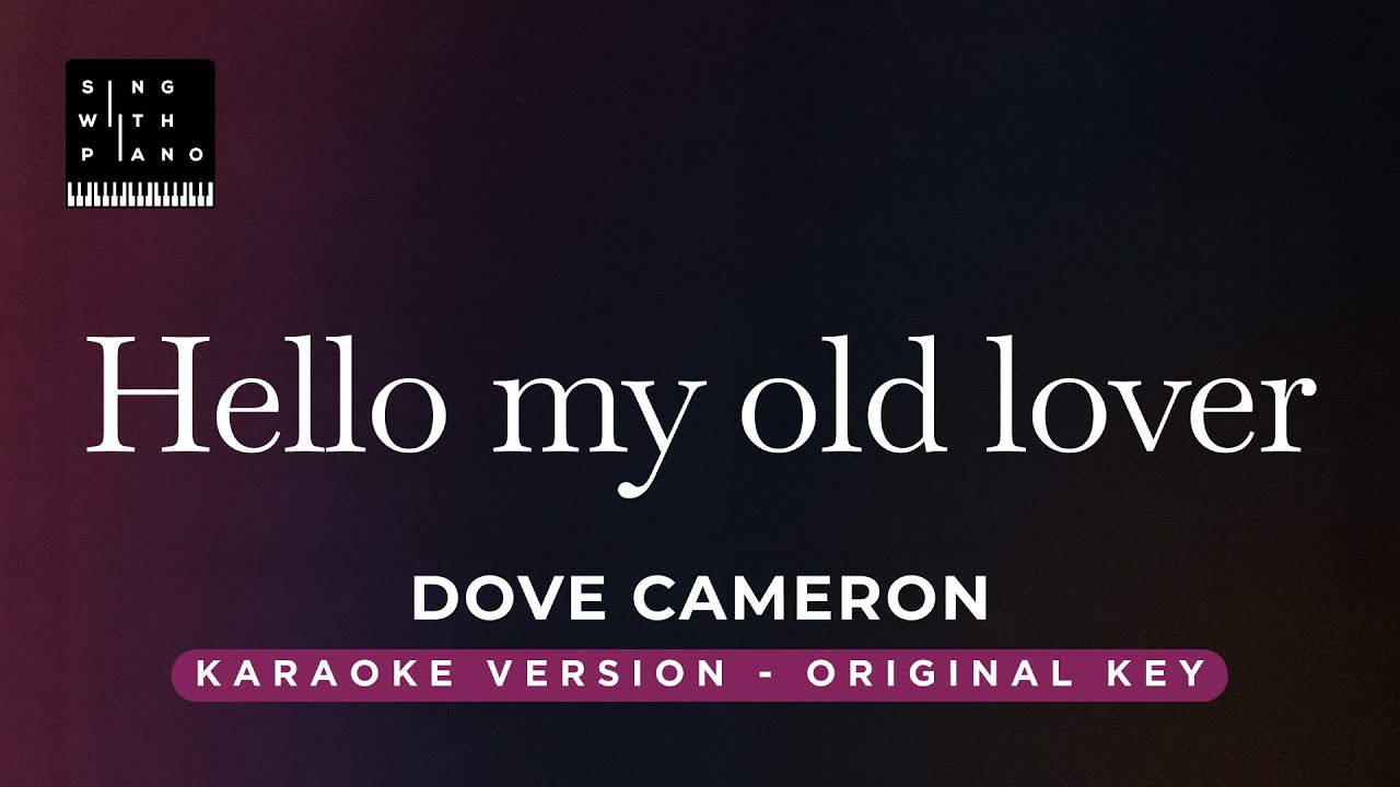 Hello my old lover - Dove Cameron (Original Key Karaoke) - Piano Instrumental Cover with Lyrics
