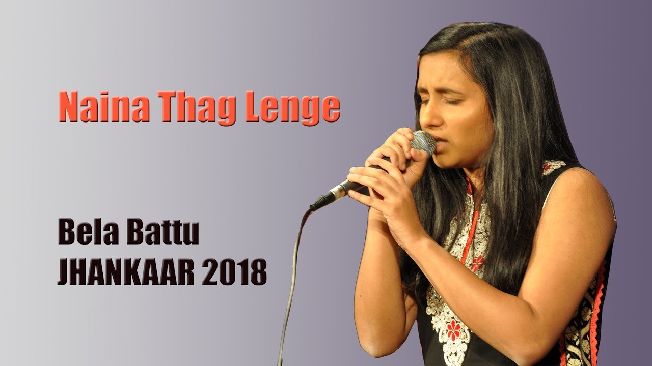 Naina Thag Lenge - Bela Battu