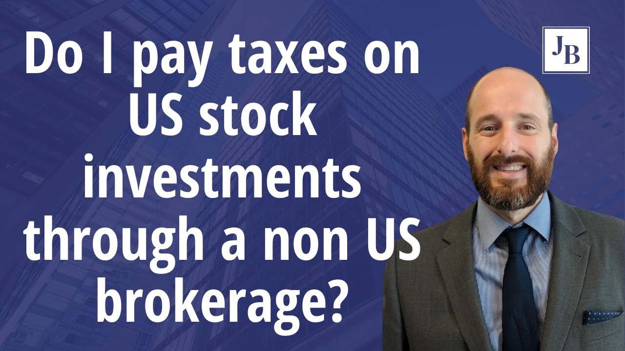 Do I pay taxes on US stock investments through a non US brokerage?