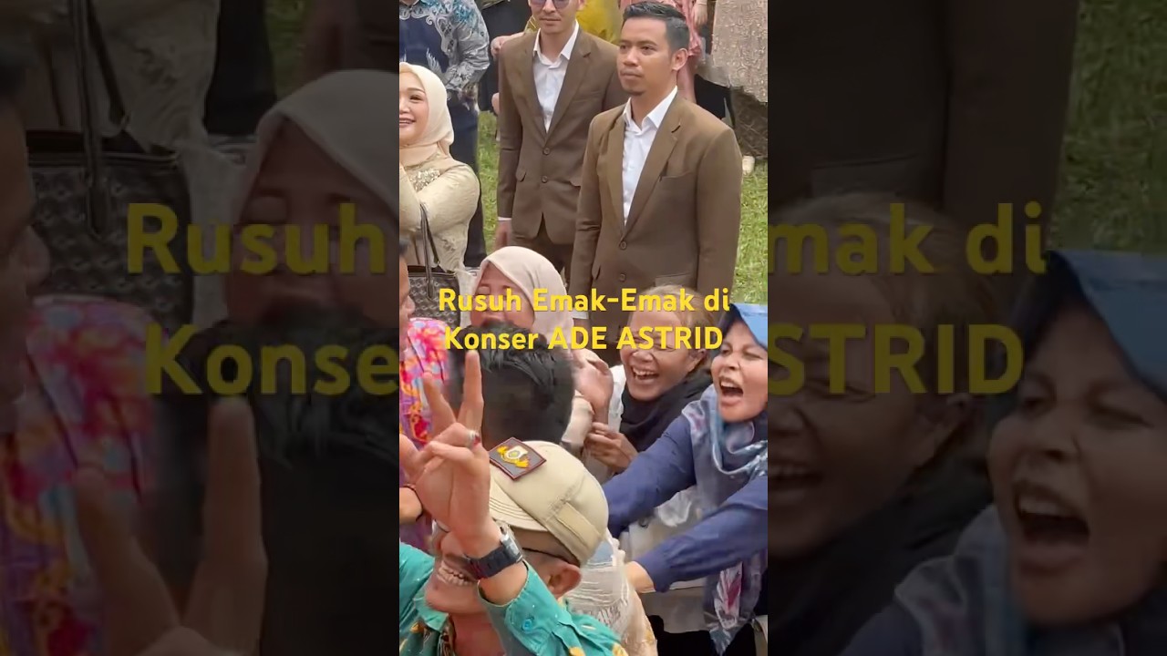 Emak-emak Rusuh di konser ADE ASTRID @adeastrid91 #foryou #adeastrid #adeastridxgerengsengteam #fyp