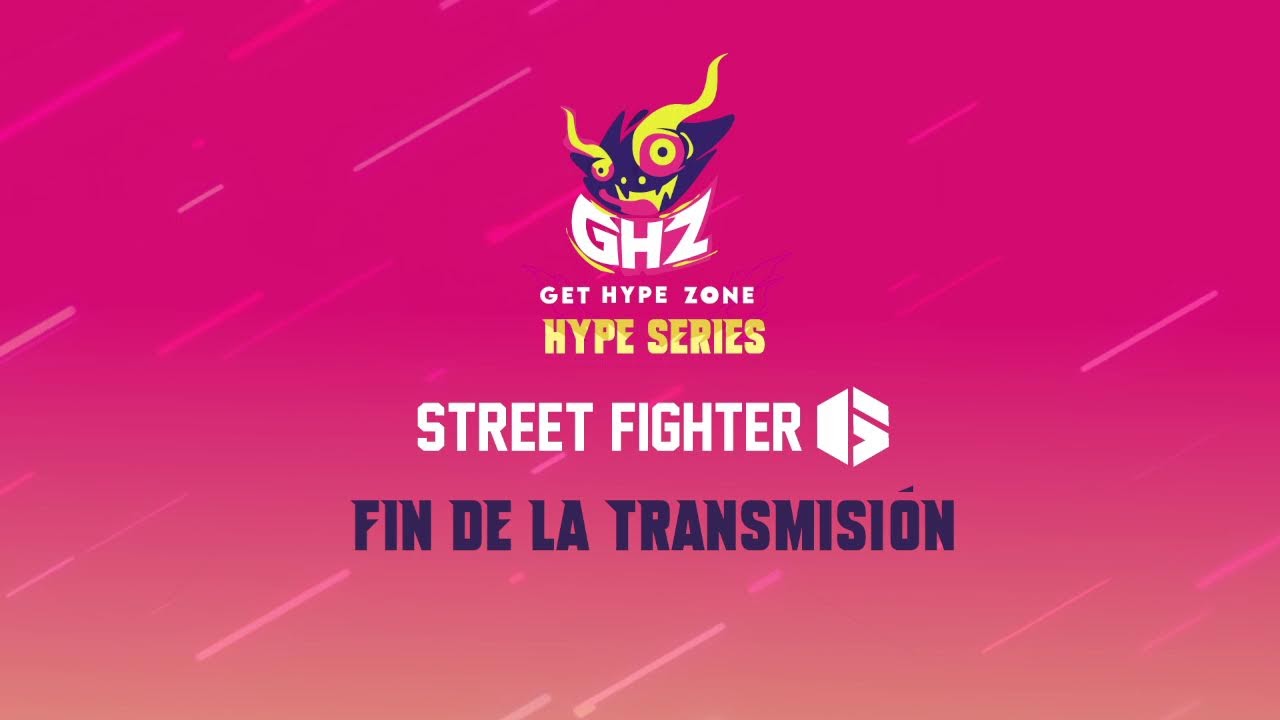 GHZ Presenta Hype Series - Street Fighter 6