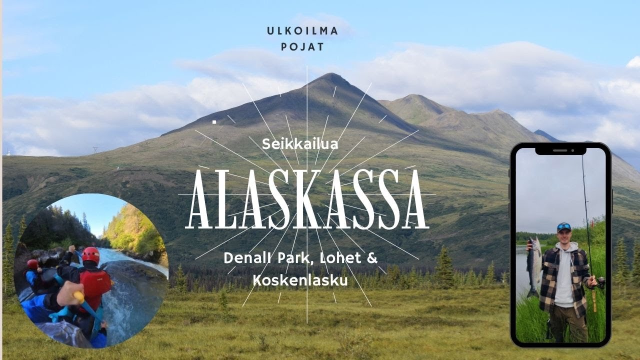 Alaskan seikkailu 2025 Lohta, koskia ja ilmailua!