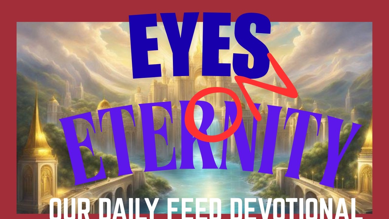 keeping our eyes on the everlasting treasure