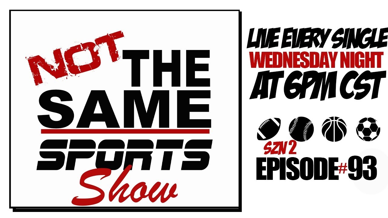 Not The Same Sports Show SZN 2 EP#93