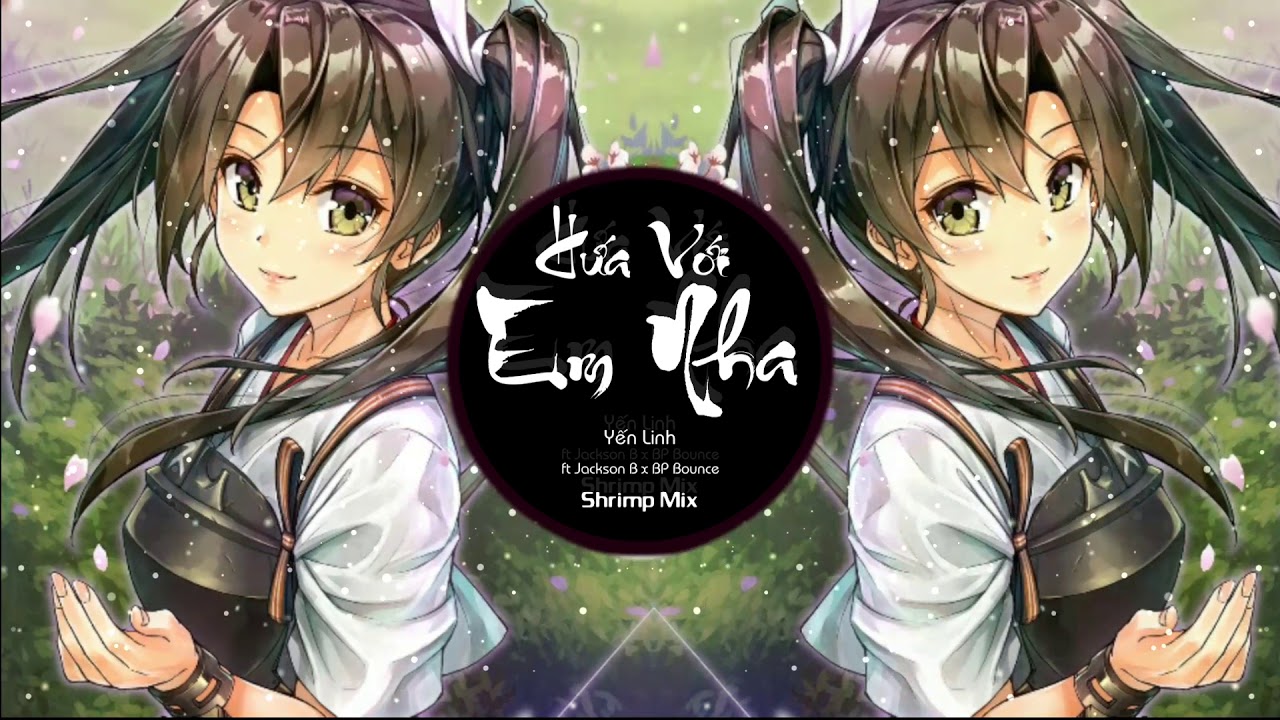 Hứa Với Em Nha - Yến Linh ft Jackson B x BP Bounce - Shrimp Mix Bản Remix Cực Căng