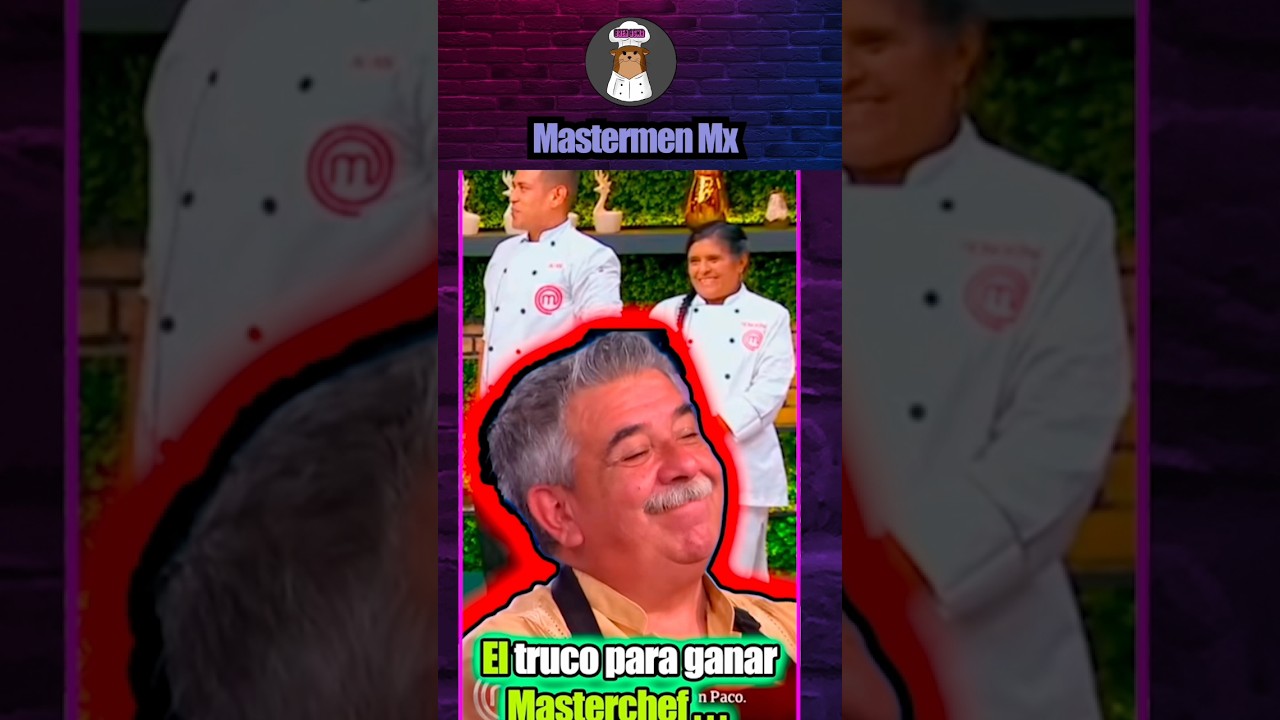 El truco para ganar @MasterChefMX y un Mill&oacute;n de pesos. Segun Don Paco #masterchef