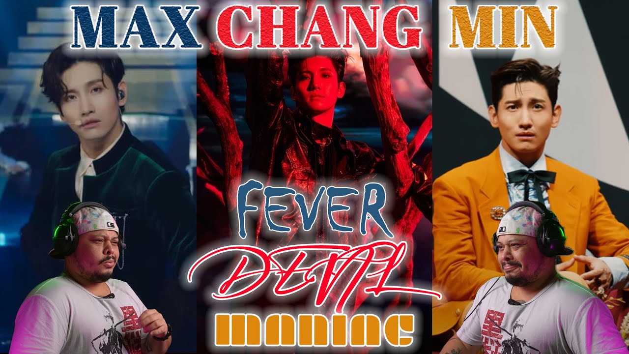 Max Changmin Fever, Devil, & Maniac Reactions!