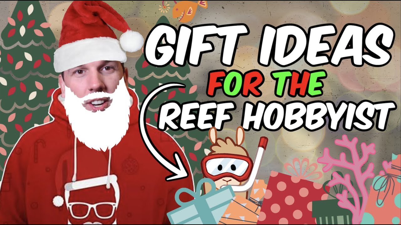 What Gifts To Buy A Reef Hobbyist For Christmas (or yourself)