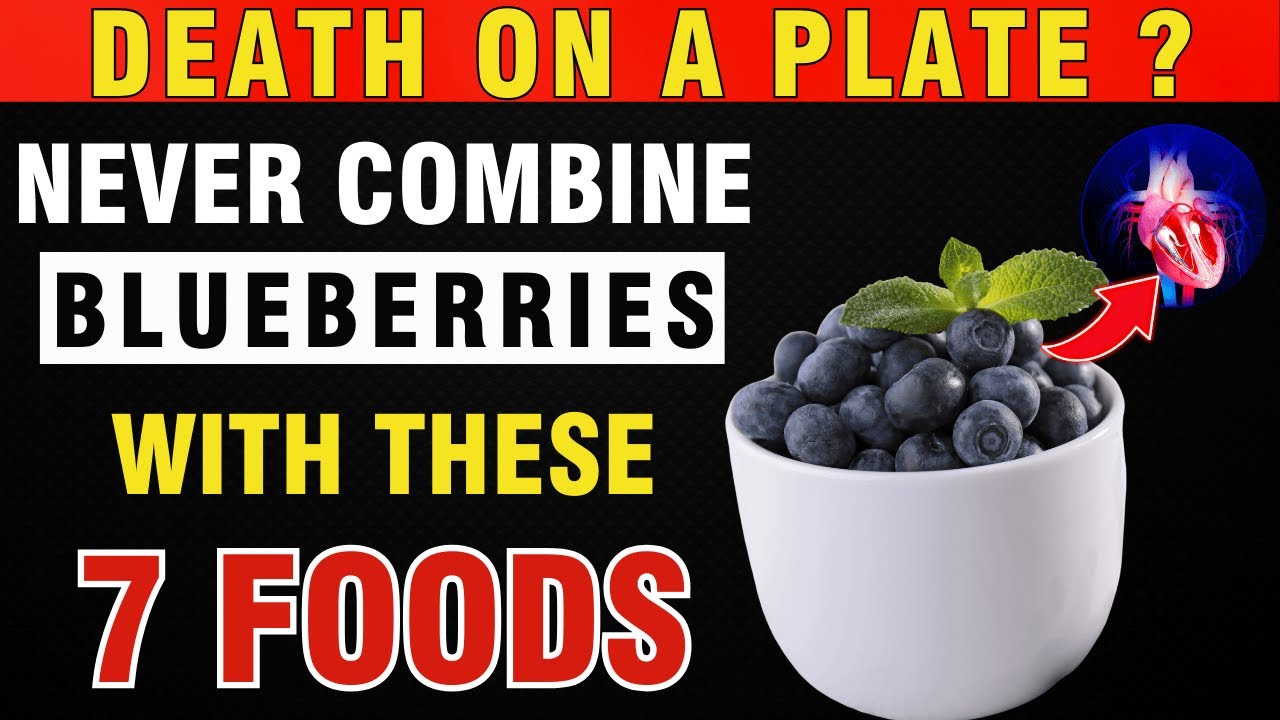 Never Eat Blueberries With These 7 Foods! It Can Cause Serious Health Problems | Senior Health