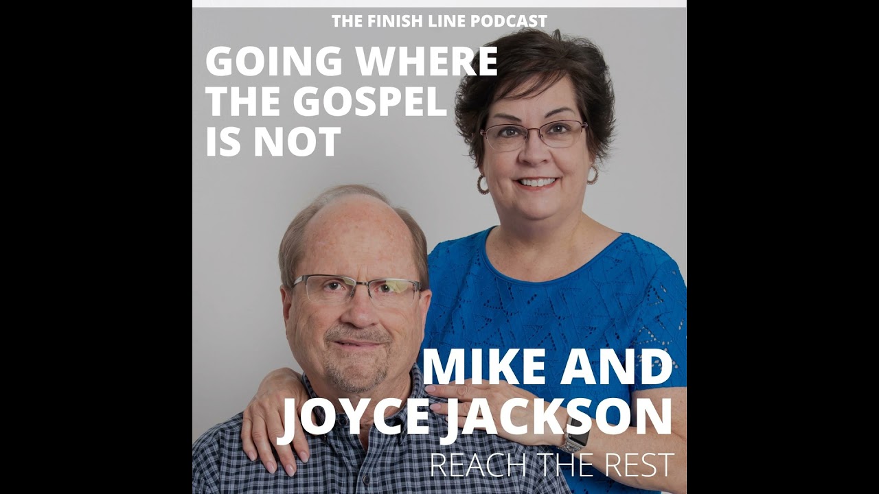 Mike and Joyce Jackson from Reach the Rest, on Going Where the Gospel Is Not (Ep. 26)