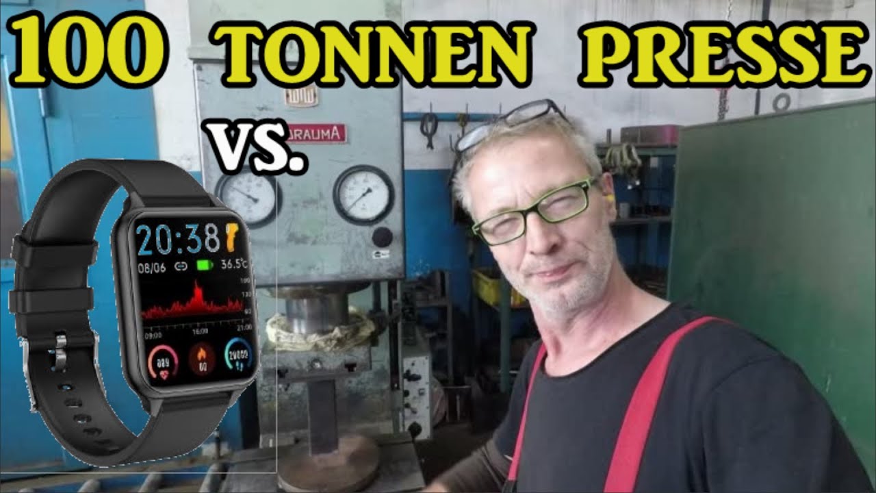 Smartwatch vs. 100 Tonnen Presse.