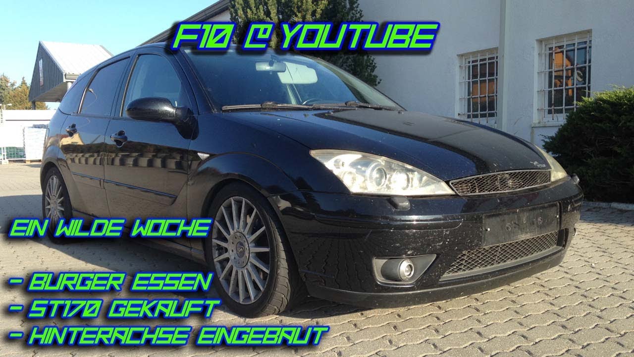 F10 | Ford Focus ST170 gekauft | Hinterachse Teil 2| Burger gegessen