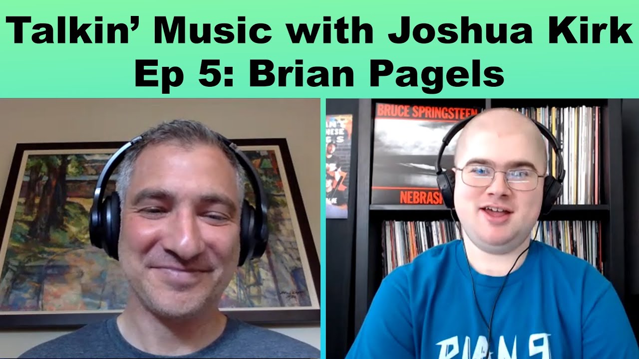 Talkin' Music with Joshua Kirk - Episode 5: Brian Pagels