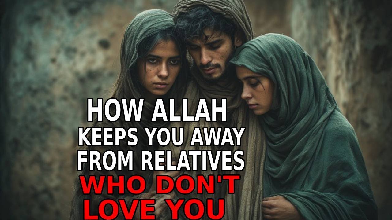 This Is How ALLAH Removes Family Members Who Secretly Don’t Love You | ISLAM
