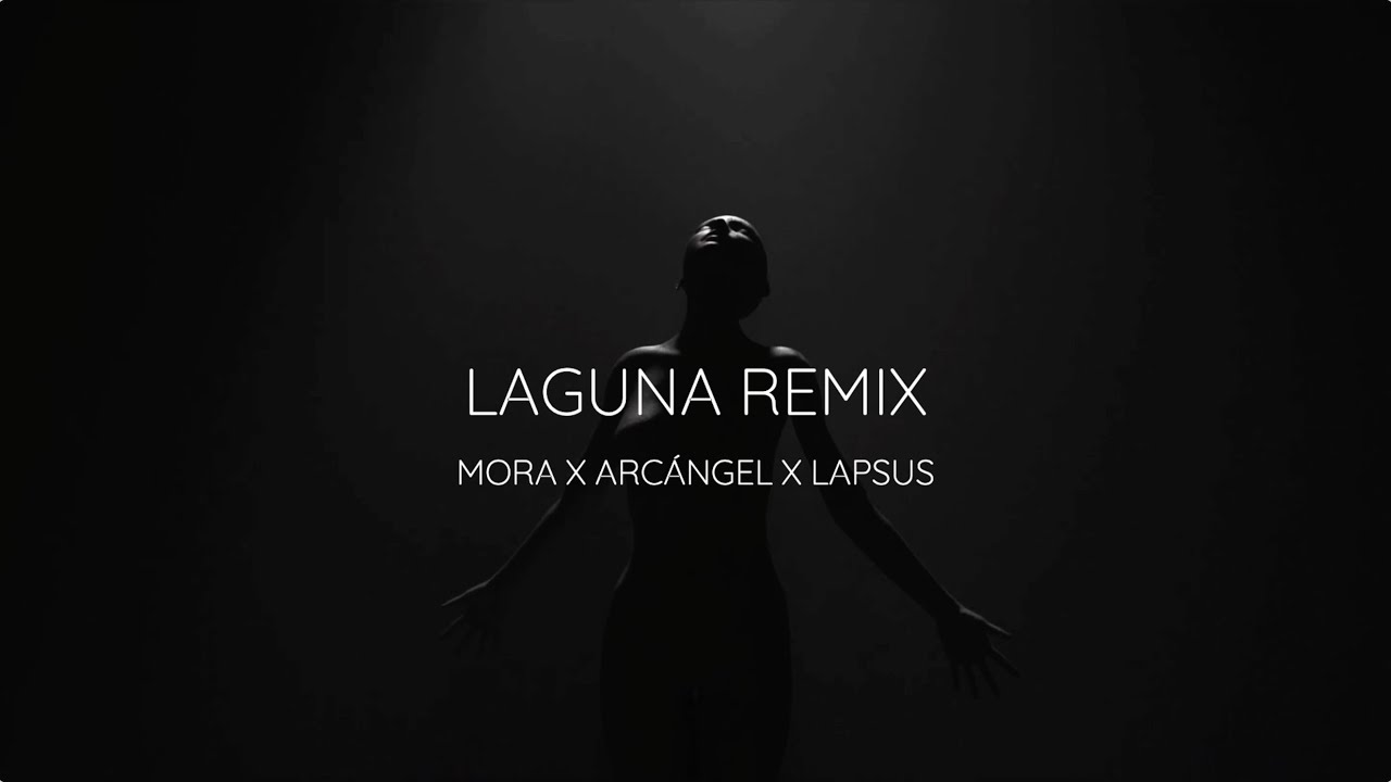 LAGUNA - Mora , Arc&aacute;ngel [Lapsus Remix] (Music Video)