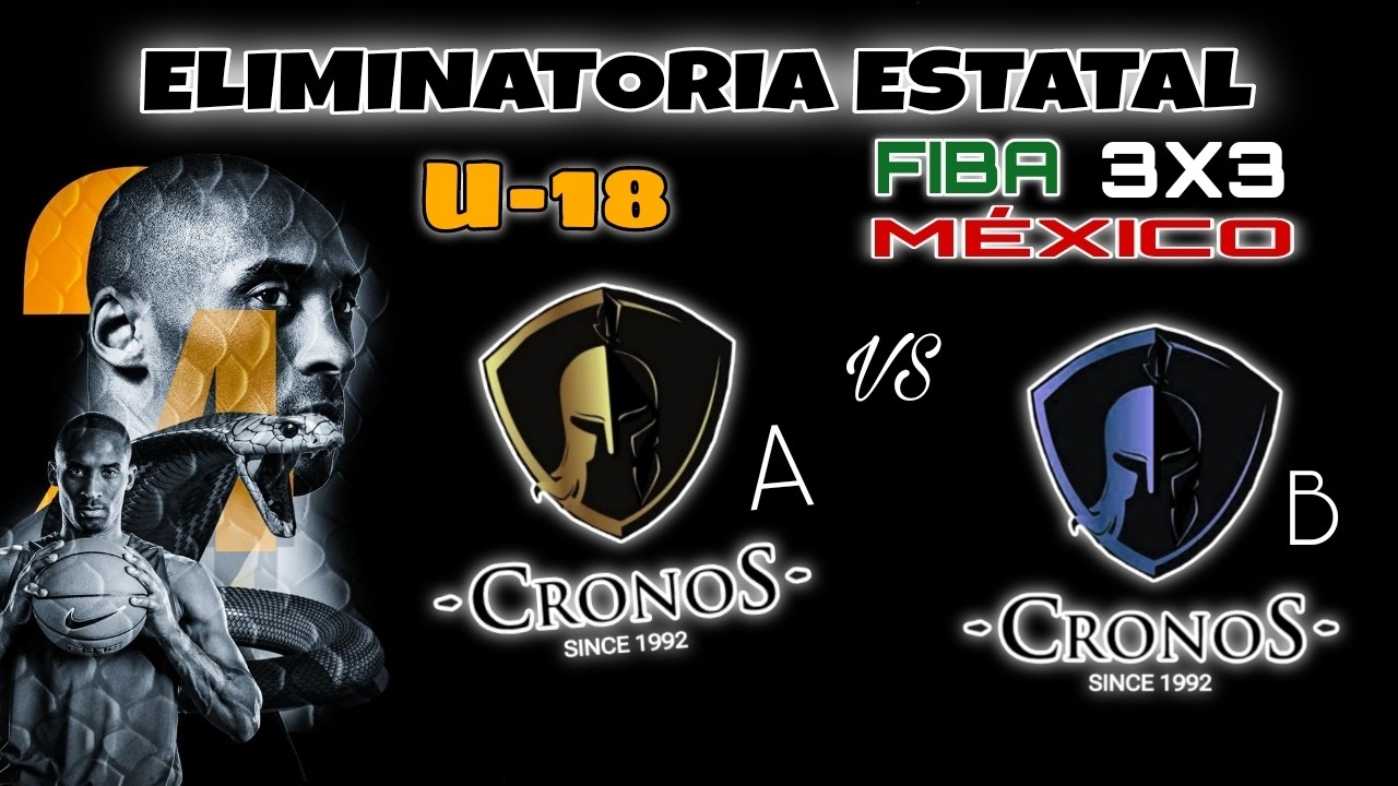 CRONOS A VS CRONOS B - ELIMINATORIA ESTATAL 3X3 MÉXICO - U18