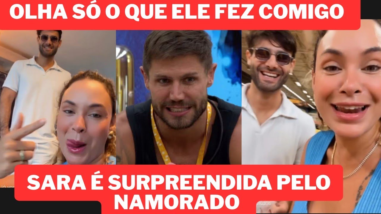 SARA É SURPREENDIDA PELO NAMORADO E FALA SOBRE SUA AMIZADE COM JONAS E SOL 