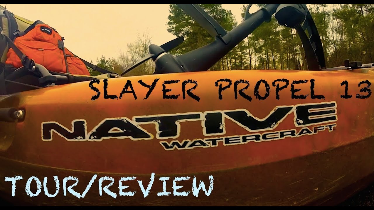 Native Watercraft Slayer Propel 13 Tour/Review
