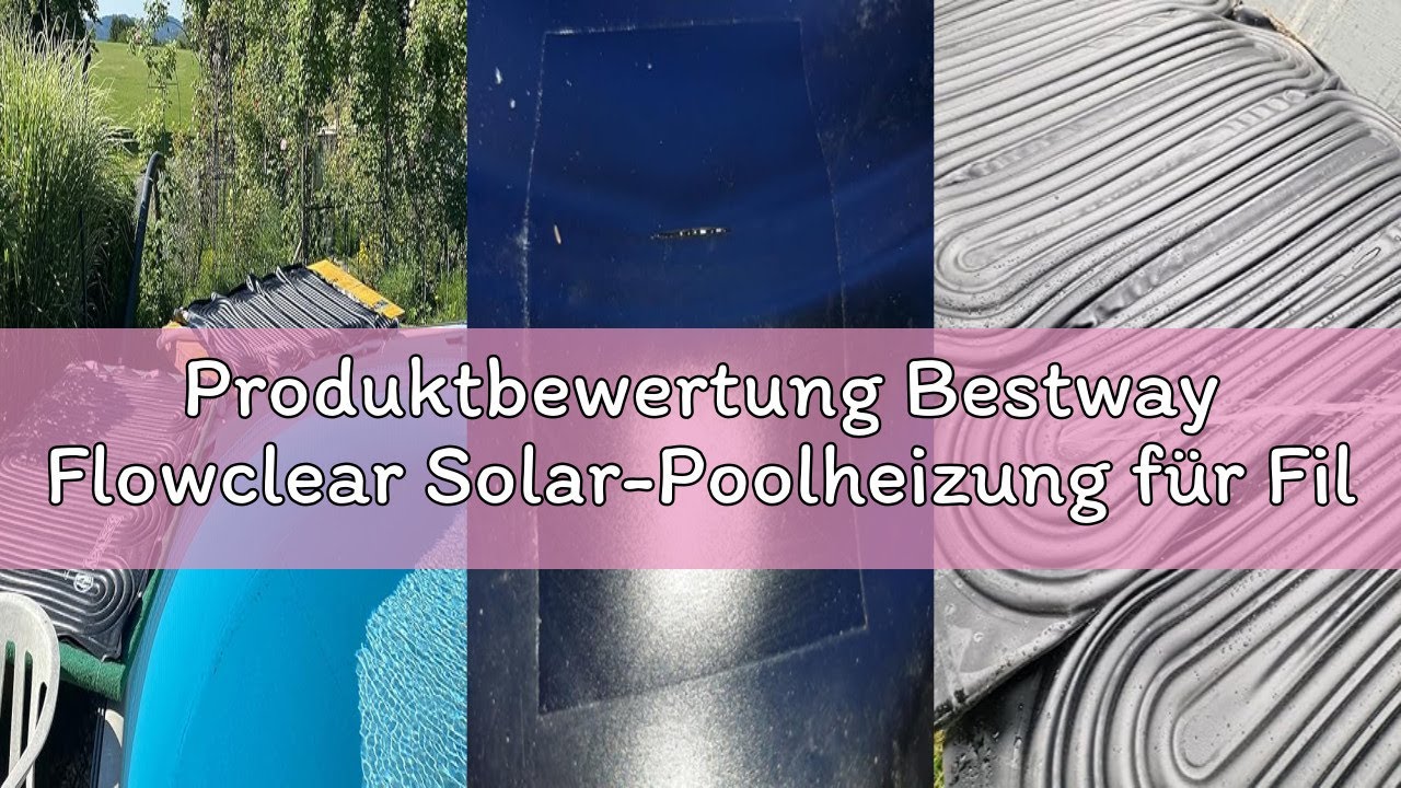 Produktbewertung Bestway Flowclear Solar-Poolheizung für Filtersysteme, Clean Sun Powered Pool Pad,