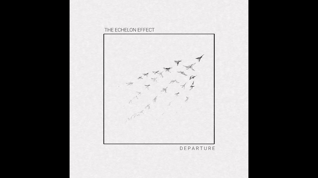The Echelon Effect - Departure - New EP out now on Bandcamp