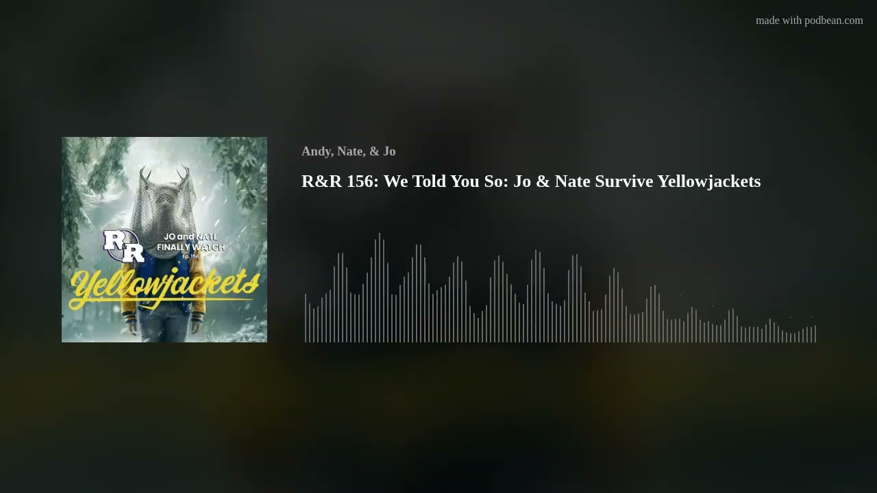 R&R 156: We Told You So: Jo & Nate Survive Yellowjackets