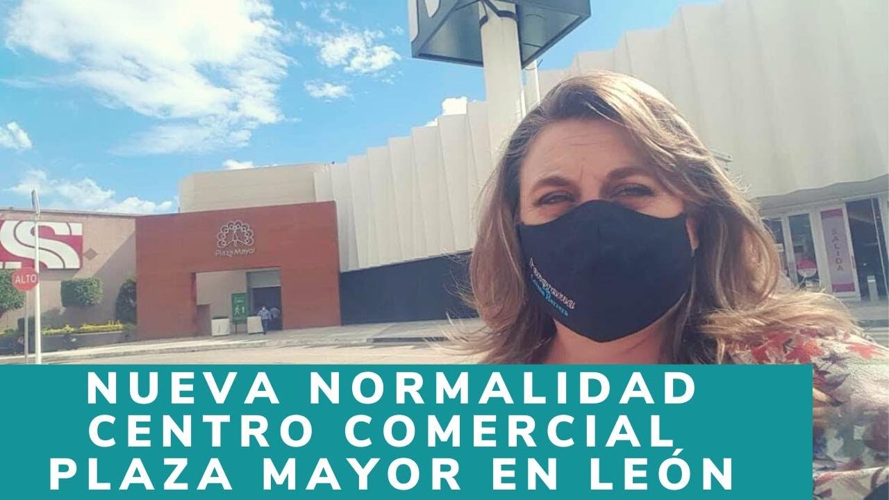 La nueva normalidad en el Centro Comercial Plaza Mayor en León, Guanajuato protocolos en Plaza Mayor