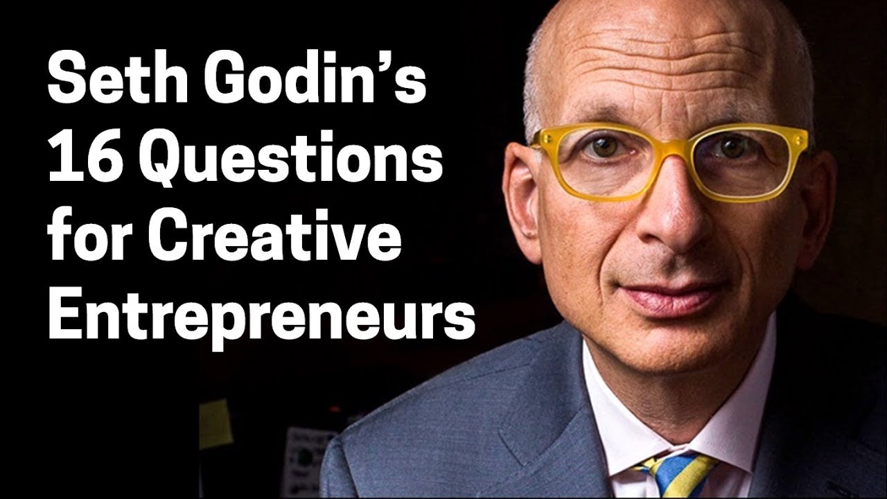Seth Godin's 16 Questions for Creative Entrepreneurs