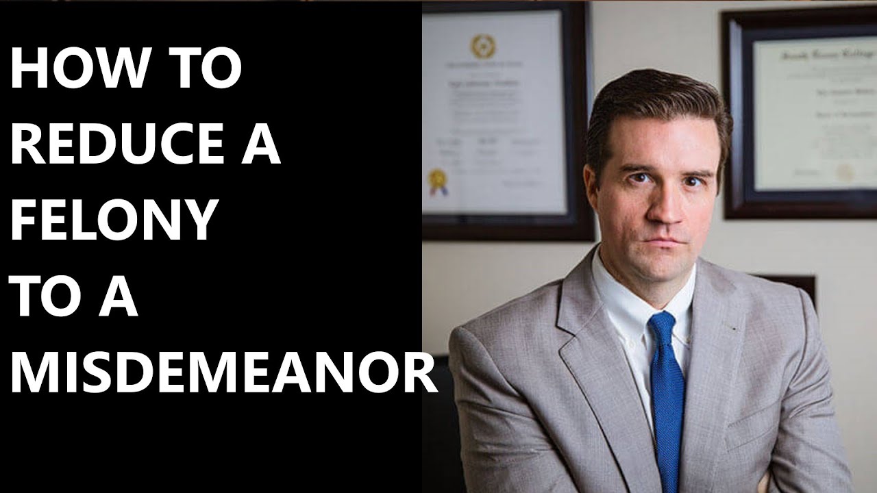 How to Reduce Felony to Misdemeanor?