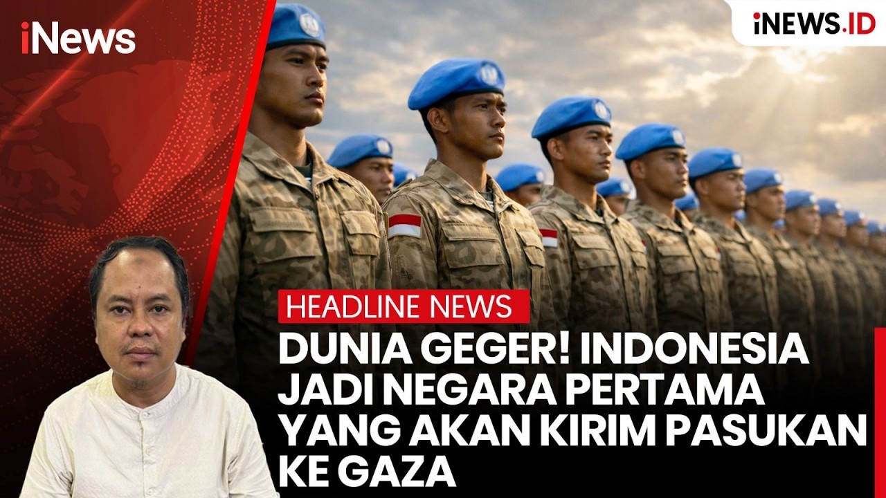 Dunia Geger! Indonesia Negara Pertama Akan Kirim Pasukan ke Gaza | Headline iNews.ID