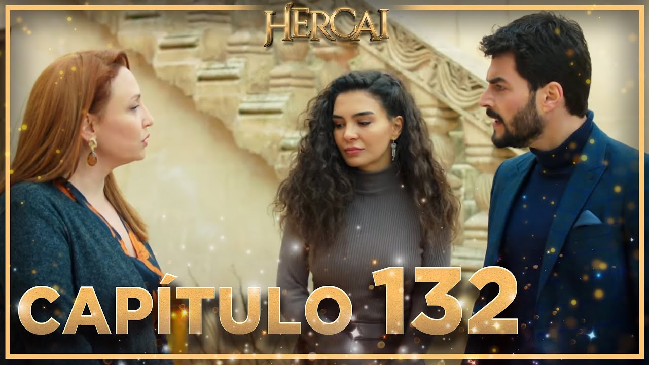 Hercai - Cap&iacute;tulo 132