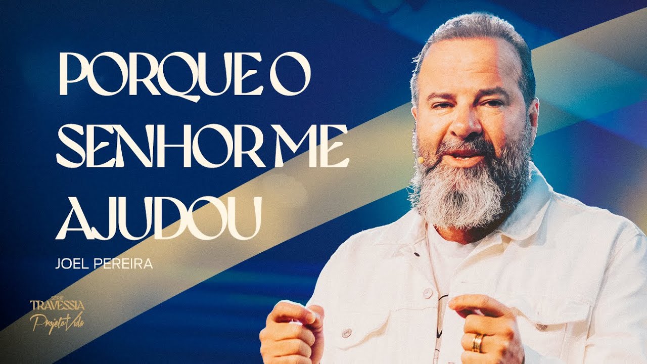 Confie na Ajuda de Deus | Joel Pereira | Projeto Vida