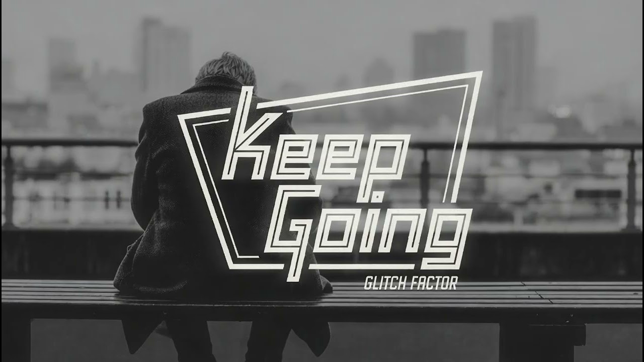 Glitch Factor - Keep Going (Official)
