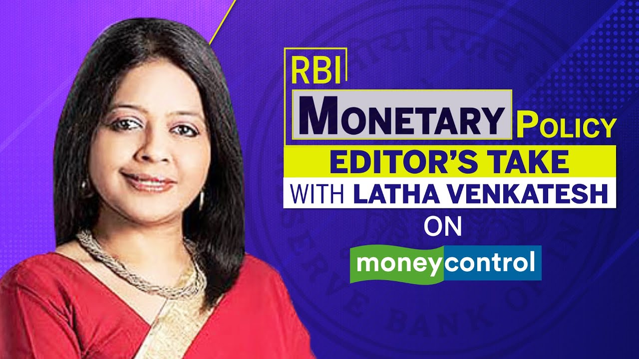 Editor's Take: Latha Venkatesh Decodes RBI Monetary Policy
