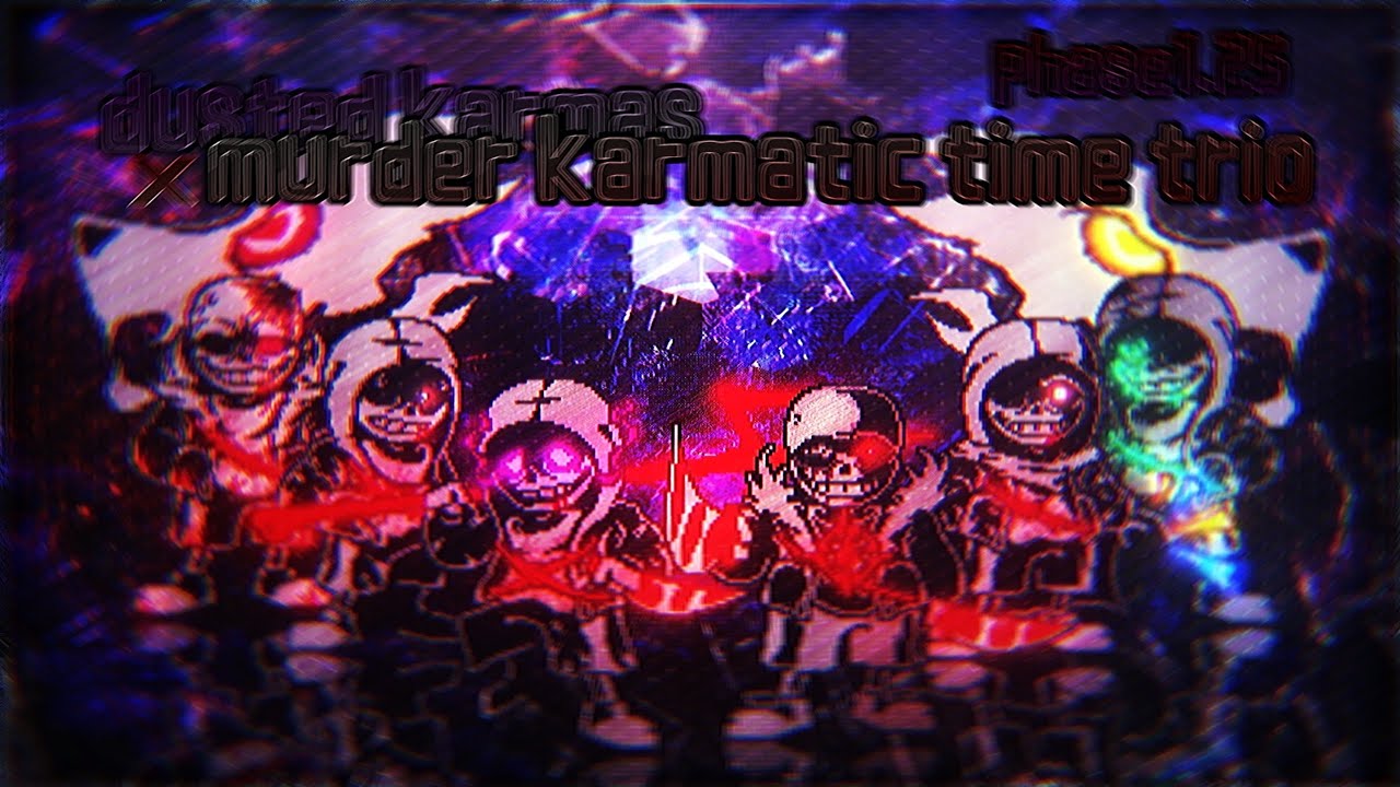 dusted karmas x murder！karmatic time trio phase1.25