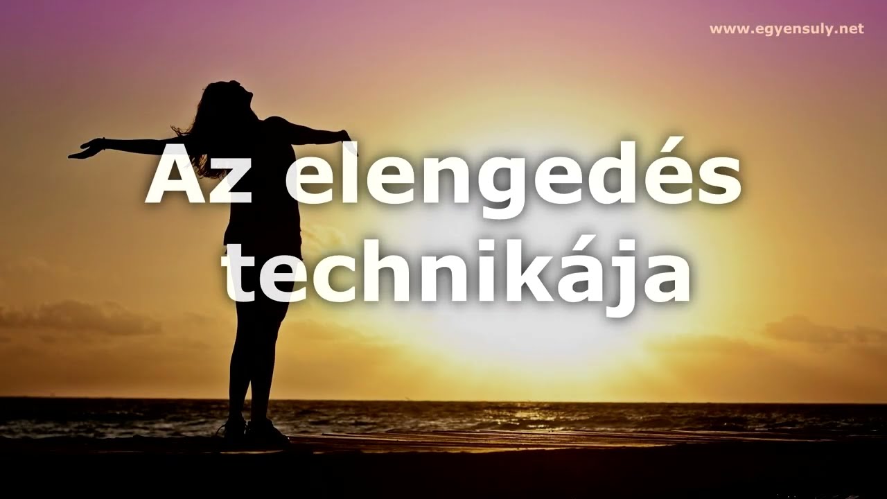 Az elenged&eacute;s technik&aacute;ja | Szabadulj meg a lelki terhektől |  Elenged&eacute;s medit&aacute;ci&oacute; |