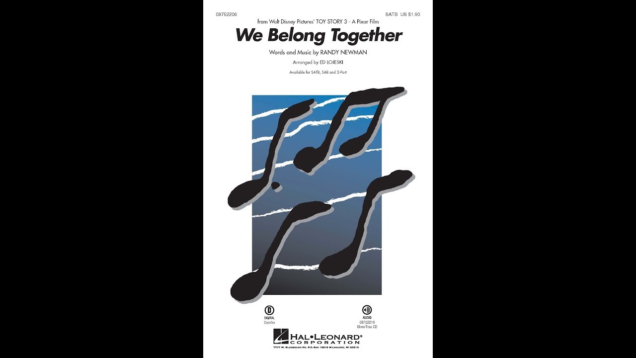 We Belong Together (from Toy Story 3) (SATB Choir) - Arranged by Ed Lojeski