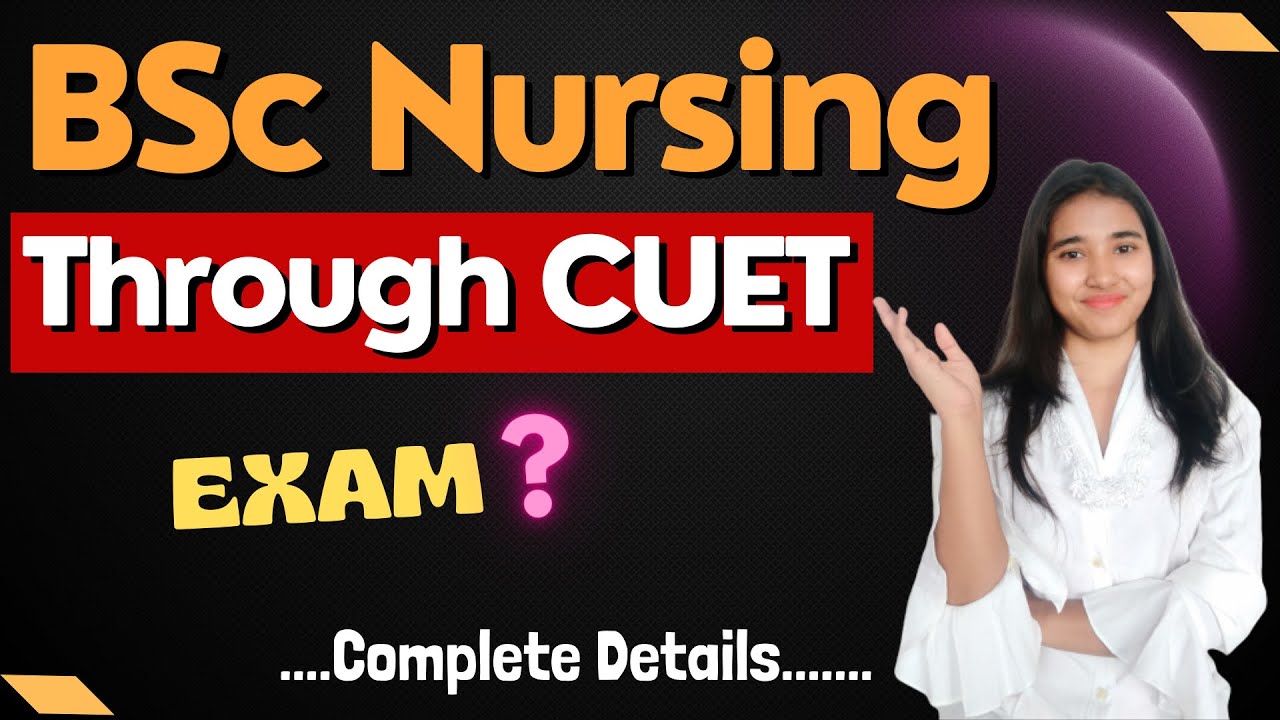 BSc Nursing Entrance Exam | BSc Nursing Through CUET, Nursing Private Universities