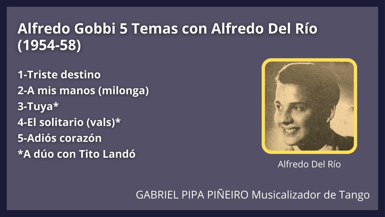 Alfredo Gobbi 5 Temas con Alfredo Del Río (1954-58) Gabriel Pipa Piñeiro Musicalizador