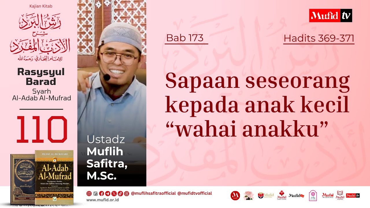 SERI #110 Al-Adab Al-Mufrad | Bab 173 Hadits 369-371: Sapaan kepada anak kecil 
