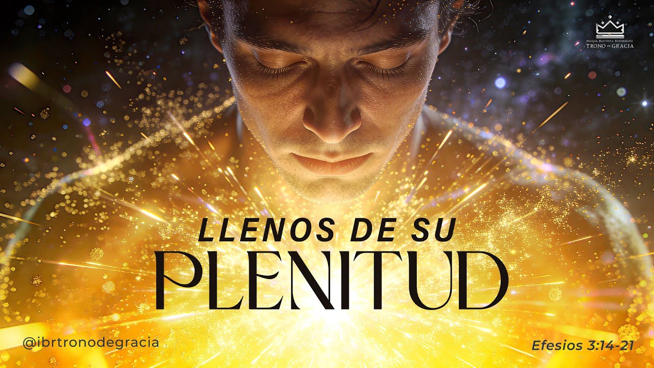 Llenos de su Plenitud | Efesios 3:14-21 | Pr. Rubén Siso