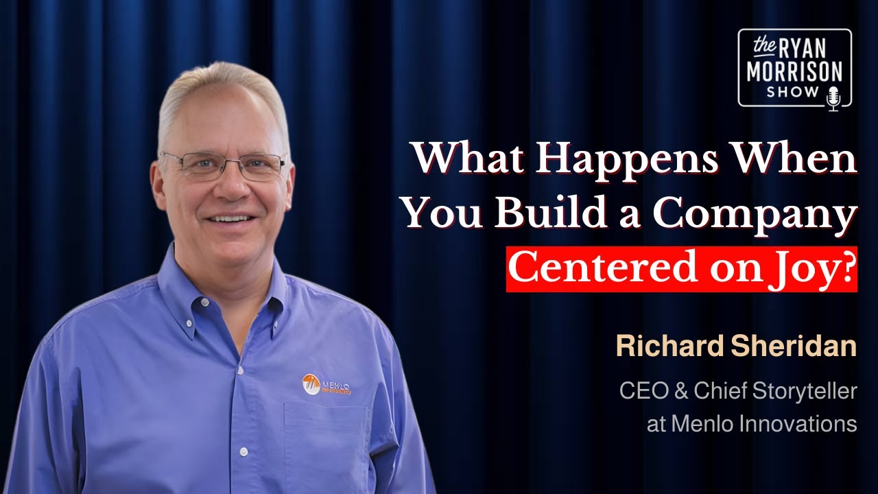 How Joy Drives Innovation & The Menlo Way ft. Richard Sheridan | The Ryan Morrison Show