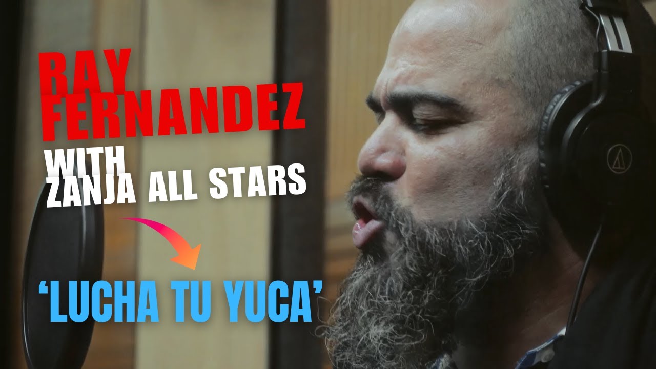 LUCHA TU YUCA - Ray Fernández con Zanja All Stars [Video Oficial] CUBA