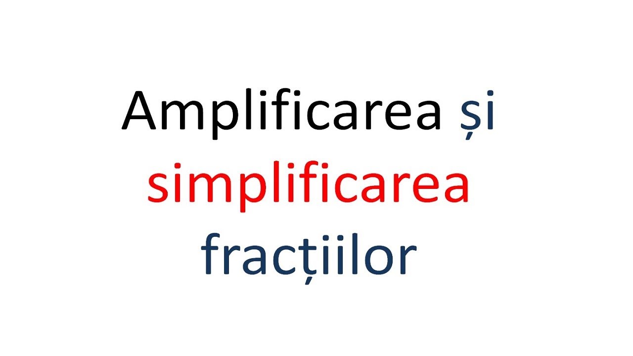 Amplificarea și simplificarea fractiilor