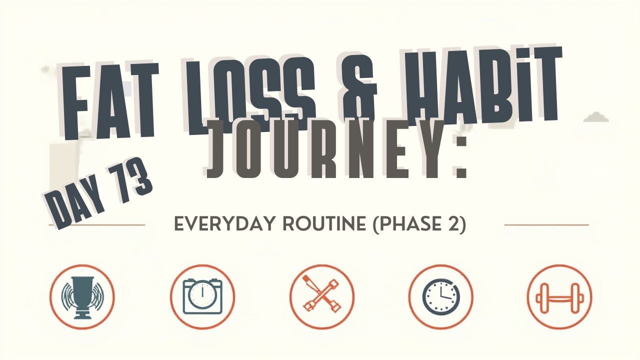 Day 73 – Day 31 of 90 |  Daily consistency routine for Fat Loss & Discipline