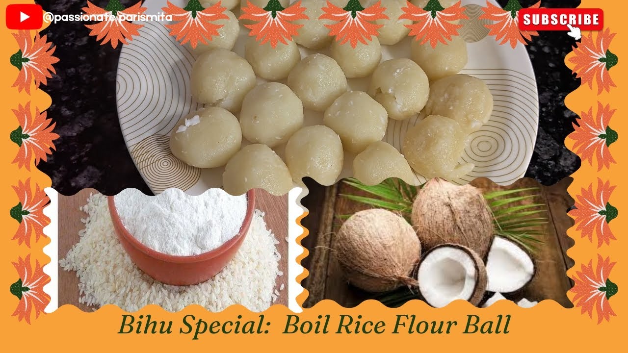 Unique and Healthy Boiled Rice flour Balls; Easy Assamese Cuisine 