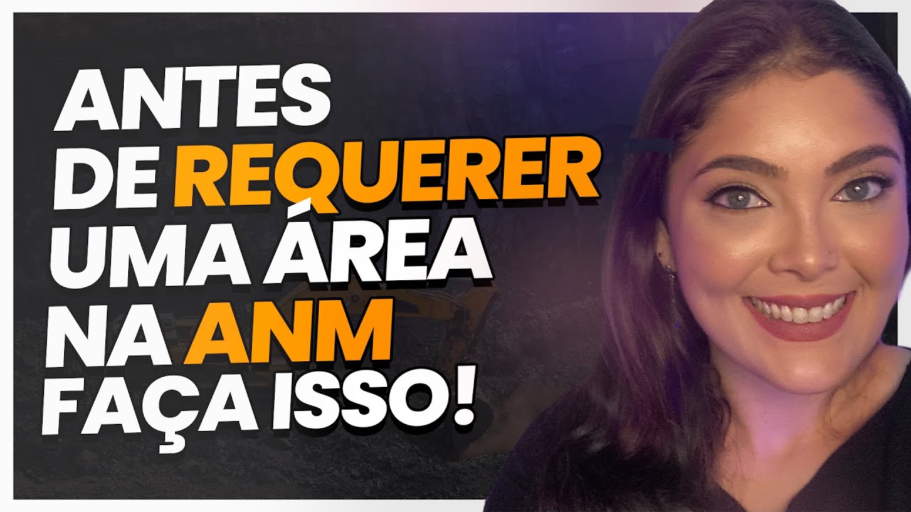 O que fazer ANTES de requerer uma área na ANM (Agência Nacional de Mineração)