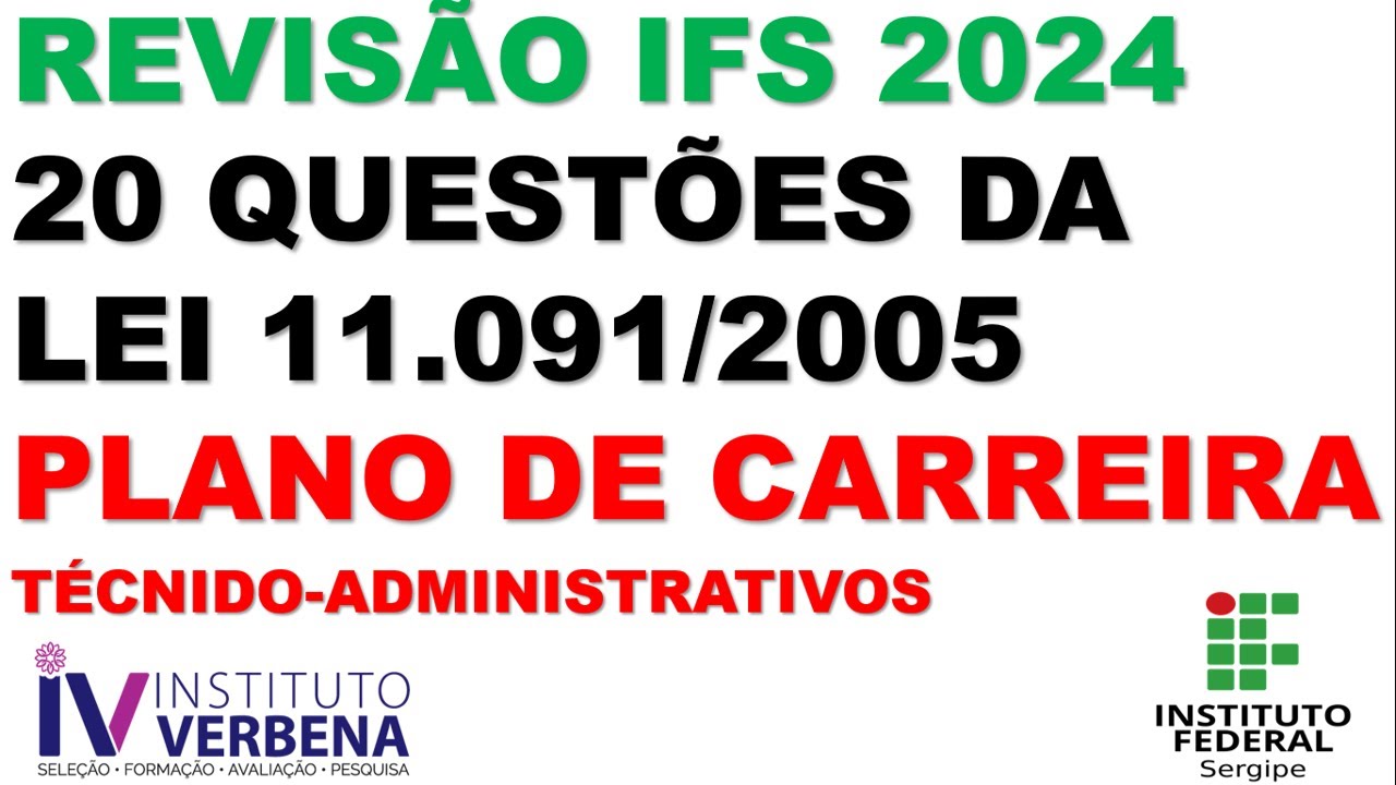 20 QUESTÕES - LEI 11.091/2005 - PLANO DE CARREIRAS DOS TÉCNICOS ADMINISTRATIVOS - CONCURSO IFS 2024