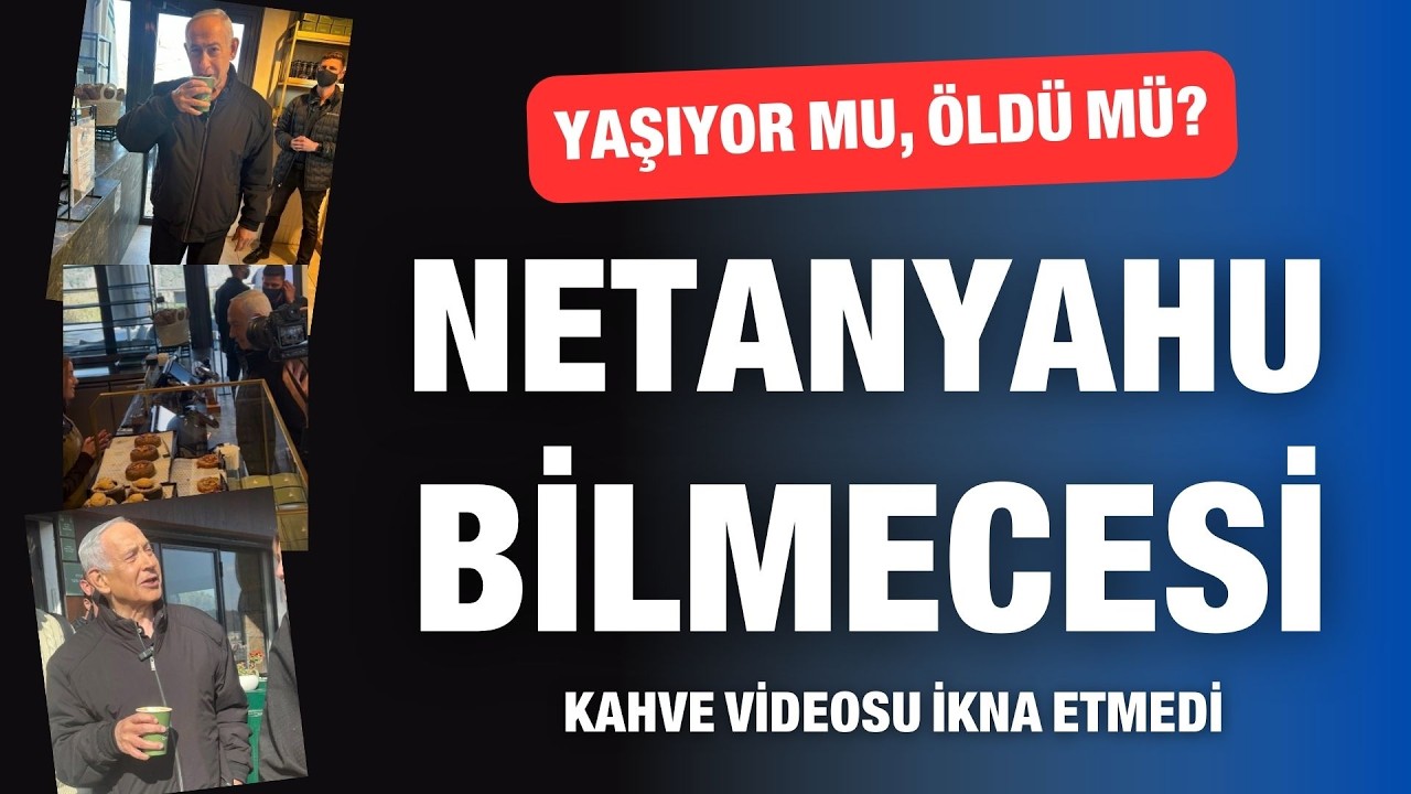 Netanyahu bilmecesi; kahve videosu da ikna etmedi... Yaşıyor mu, öldü mü? | Medyada Bugün