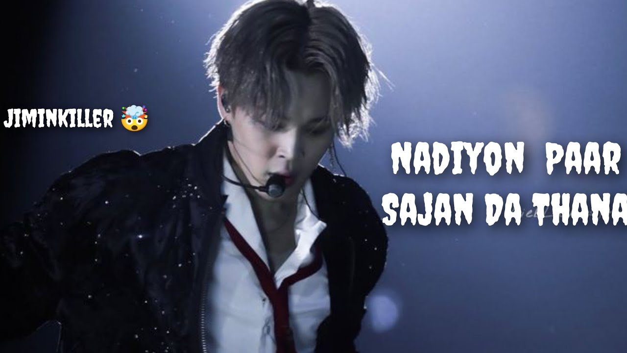 #jimin [FMV] nadiyon Paar Sajan da Thana Song (BTS Jimin killer 💘)