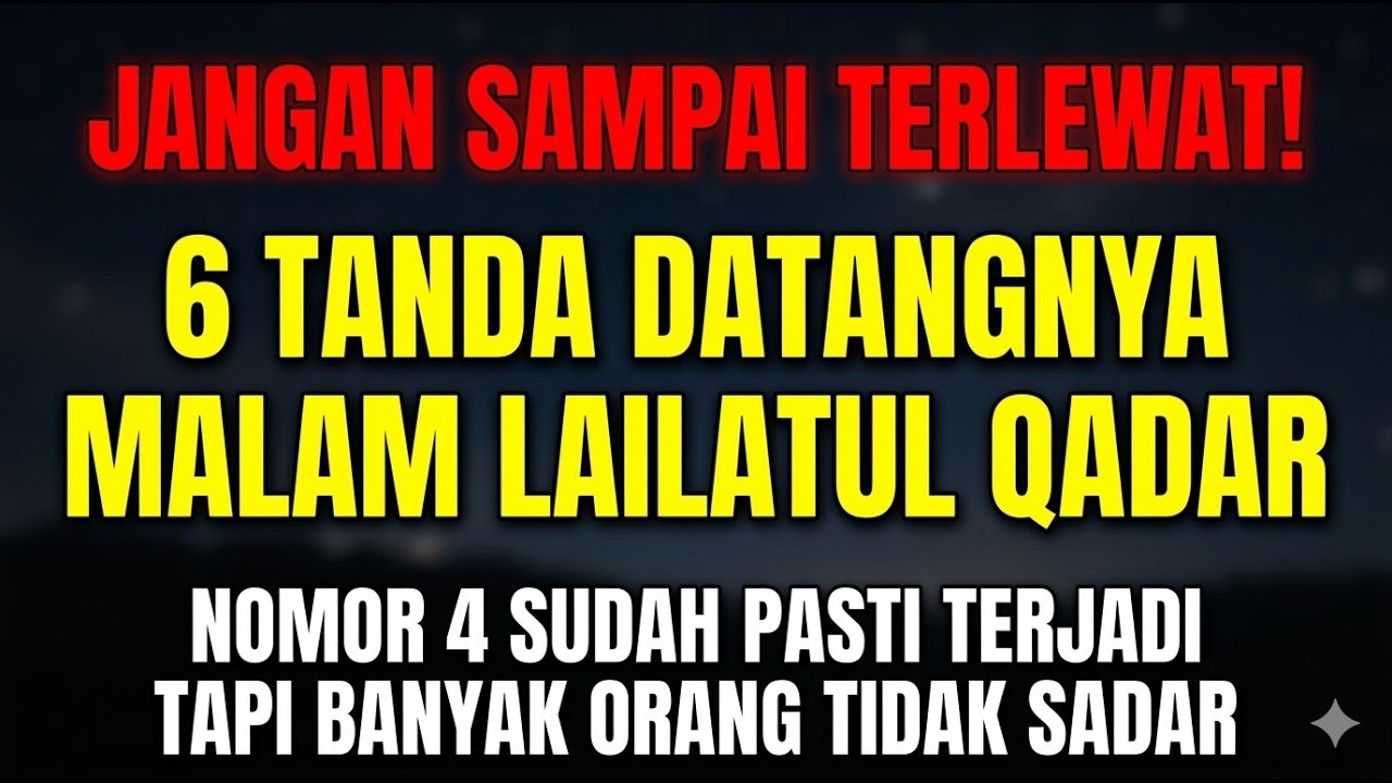 JANGAN SAMPAI TERLEWAT! 6 TANDA DATANGNYA MALAM LAILATUL QADAR,  SALAH SATUNYA SUDAH PASTI TERJADI